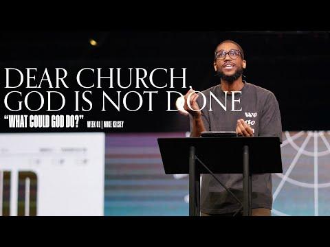 Dear Church, God Is Not Done (Nehemiah 1:1-4) || What Could God Do? || Mike Kelsey
