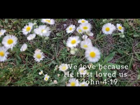 1 John 4:19(We love because He first loved us)