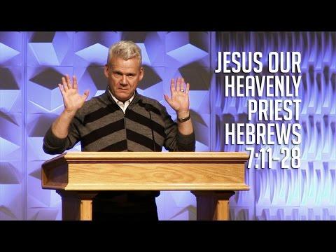 Hebrews 7:11-28, Jesus Our Heavenly Priest