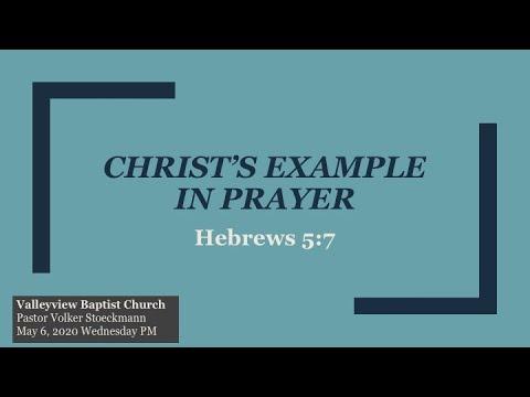 Christ's Example in Prayer ~ Hebrews 5:7
