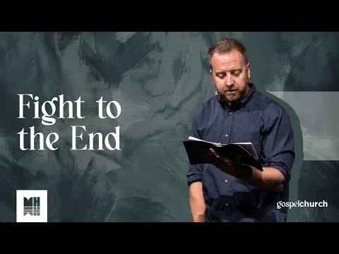 Fight to the End (1 Timothy 6:11-16)