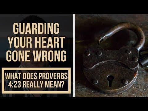 How to Guard Your Heart: What Does It Mean to 'Guard Your Heart' in Proverbs 4:23?