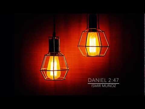 Ismir Muñoz - El Dios que revela los misterios (Daniel 2:47)