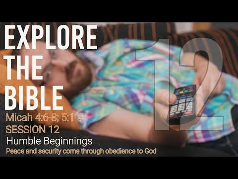 Lifeway | Explore the Bible : Humble Beginnings (Micah 4:6-8; 5:1-9)