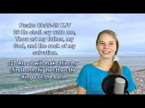 Psalm 89:26-29 KJV - The Reality of Christ - Scripture Songs