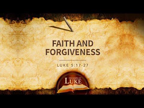 "Faith and Forgiveness" -Luke 5:17-27
