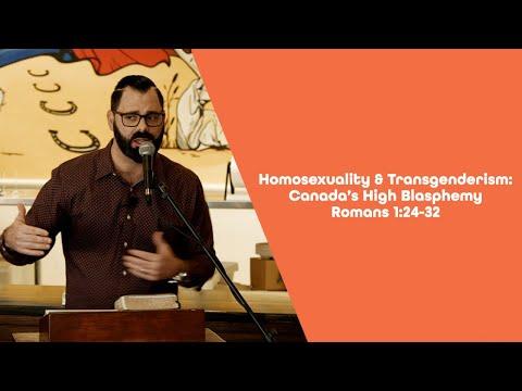 Homosexuality & Transgenderism: Canada’s High Blasphemy | Romans 1:24-32