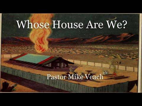Hebrews 3:5-6 - Whose House Are We? | Pastor Mike Veach