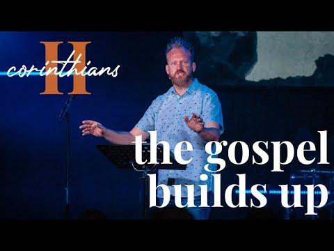 the gospel builds up | 2nd corinthians 10:7-12 | (05/19/21)