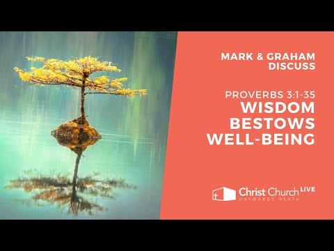Mark & Graham Discuss Proverbs 3:1-35 - Wisdom bestows well-being