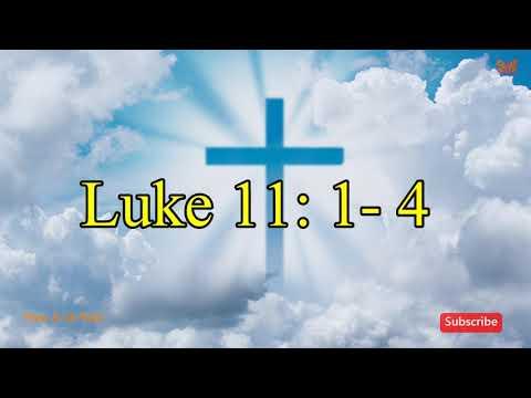 Our Father |  The Lord's Prayer |   Luke 11: 1-4