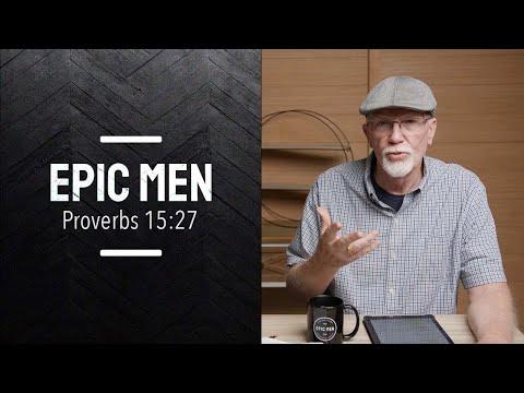 Epic Men | Episode 73 | Proverbs 15:27