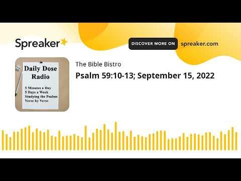 Psalm 59:10-13; September 15, 2022