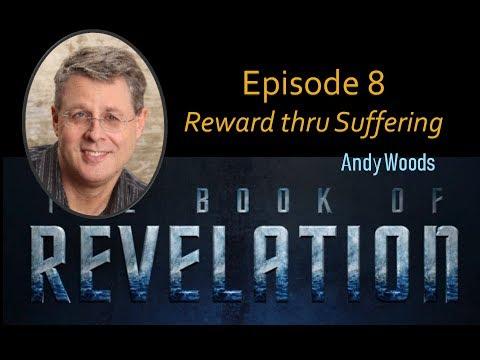 Revelation Episode 8.  Reward Through Suffering. Rev. 2:8-11.