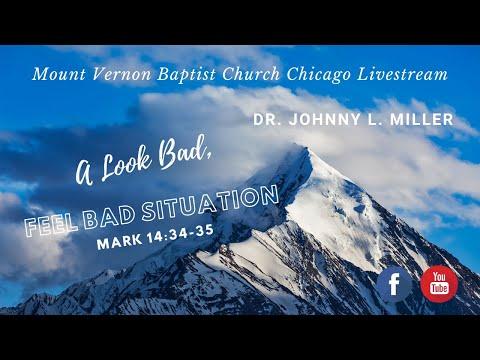 A Look Bad, Feel Bad Situation, Mark 14:34-35 | Dr. Johnny L. Miller