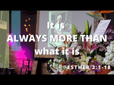 It is ALWAYS MORE THAN what it is - Esther 2:1-18