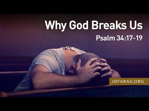 Why God Breaks Us, Psalm 34:17-19 – March 3rd, 2022