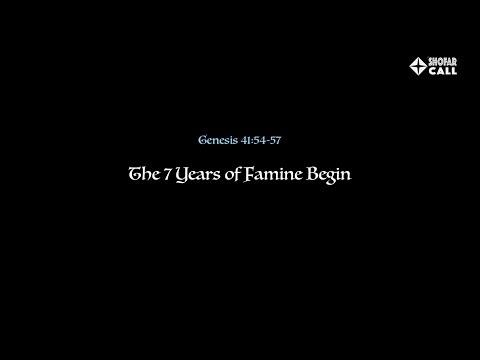 Genesis 41:54-57 The 7 Years of Famine Begin