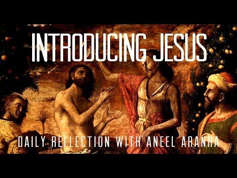 Daily Reflection With Aneel Aranha| John 1:29-34  | January 3, 2019
