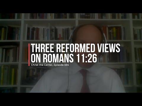 Three Reformed Views on Romans 11:26