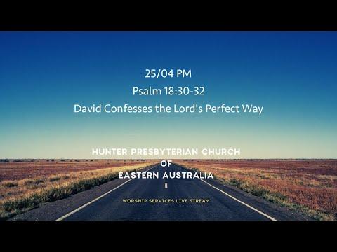 25/04 PM - Psalm 18:30-32 - David Confesses the Lord's Perfect Way