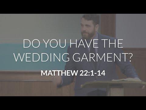 Do You Have the Wedding Garment? (Matthew 22:1-14)