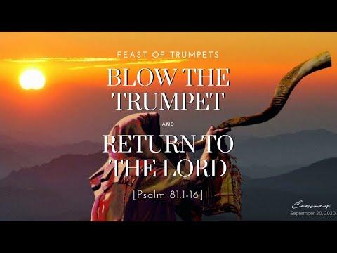 Feast of Trumpets - Blow the Trumpet and Return to the Lord (Psalm 81:1-16) - September 20, 2020