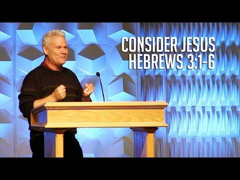 Hebrews 3:1-6, Consider Jesus