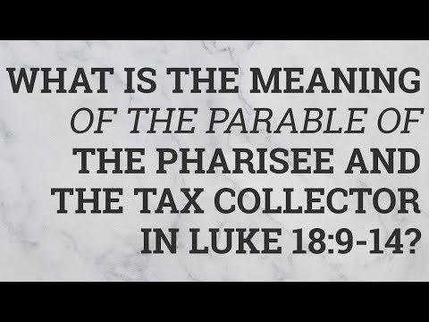 What Is the Meaning of the Parable of the Pharisee and the Tax Collector in Luke 18:9-14?