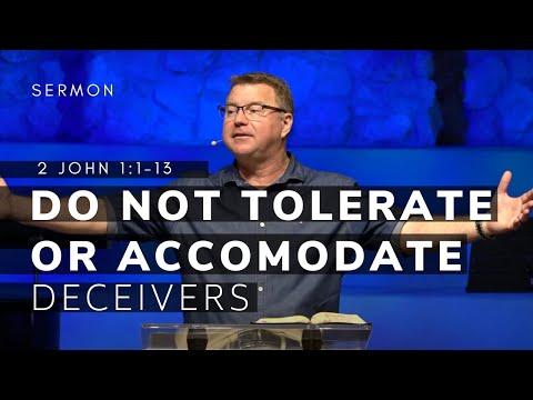 2 John 1:1-13 Sermon (Msg 6) | Do Not Tolerate or Accomodate Deceivers | 7/24/22