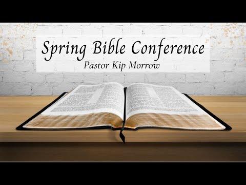 Spring Bible Conference | Pastor Kip Morrow | 2 Corinthians 4:15-18 | 4/24/22 | Sunday 11am