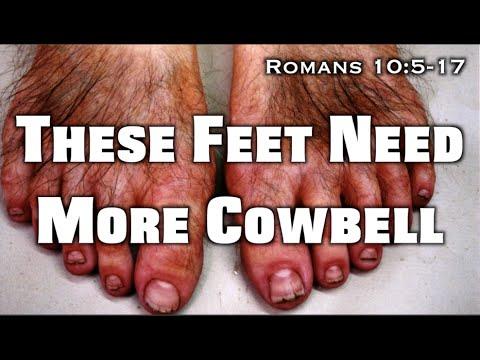 These Feet Need More Cowbell (Romans 10:5-17)