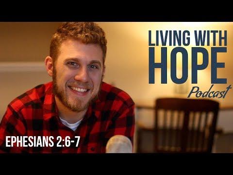 UNION WITH CHRIST | Ephesians 2:6-7 | Living with Hope Podcast - Ep 9