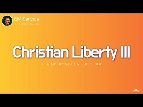 2022.11.06 Christian Liberty III (1 Corinthians 10:1-33) Pastor Paul Lee