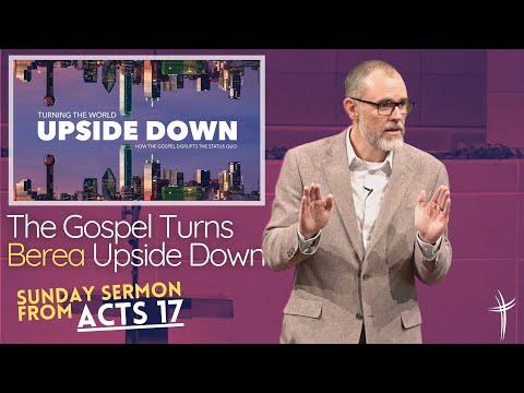 The Gospel Turns Berea Upside Down (Sermon from Acts 17:10-15)