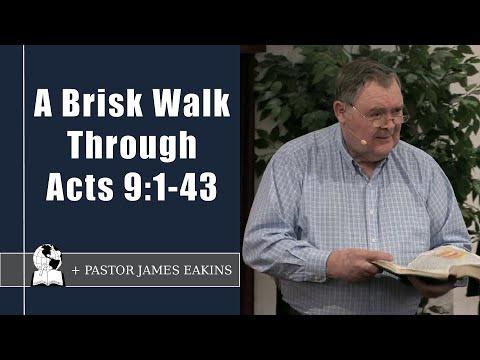 A Brisk Walk Through Acts 9:1-43 - Pastor James Eakins