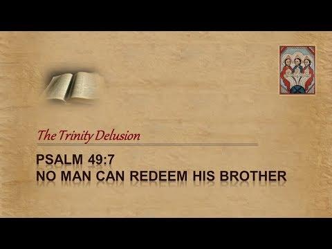 Psalm 49:7 No man can redeem another