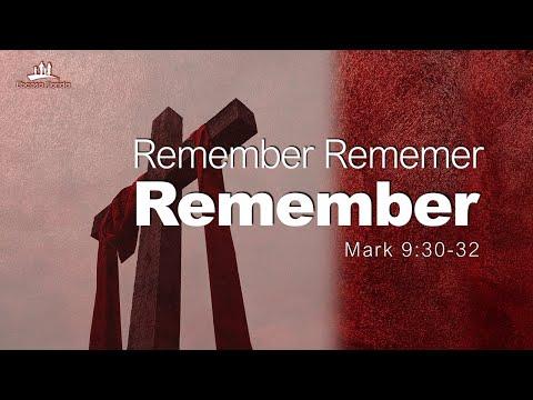 Remember! Remember! Remember! [Mark 9:30-32] by Pastor Tony Hartze