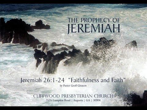 Jeremiah 26:1-24  &quot;Faithfulness and Faith&quot;