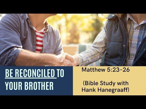 Be Reconciled to Your Brother: Matthew 5:23–26 (Bible Study with Hank Hanegraaff)