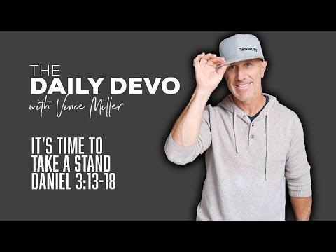 It's Time To Take A Stand | Devotional | Daniel 3:13-18