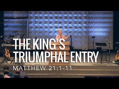 Matthew 21:1-11, The King’s Triumphal Entry