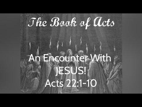 An Encounter With JESUS!  Acts 22:1-10.  Daily Bread