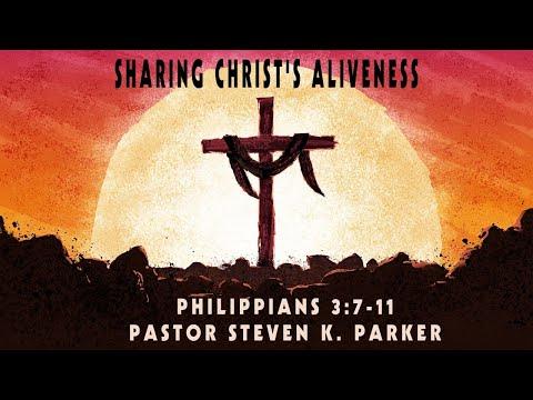Sharing Christ's Aliveness Philippians 3:7-11
