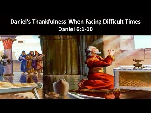 Daniel 6:1-10 - Daniel's Thankfulness Amid Difficult Times