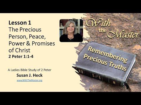 2 Peter Lesson 1 – The Precious Person, Peace, Power and Promises of Christ, 2 Peter 1:1-4
