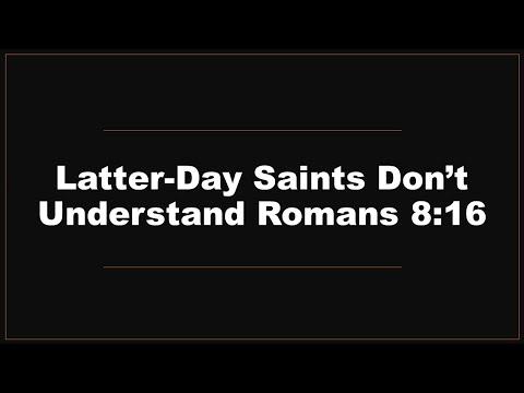 Latter-Day Saints (LDS) Don't Understand Romans 8:16, Christianity doesn't get 8:17