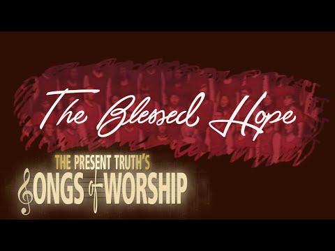 The Blessed Hope - 1 Thess. 4:13-17 | Songs of Worship | with Stephen D. Lewis