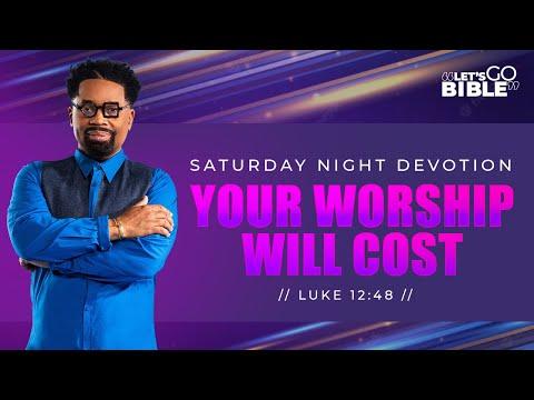 Let's Go Bible : "Your Worship Will Cost" Luke 12:48 // Pastor John F. Hannah