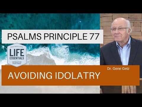 Psalms Principle 77: Avoiding Idolatry (Psalm 81, Psalm 115:1-8)